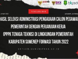 Berikut Pengumuman Hasil Seleksi Administrasi Pengadaan PPPK Tenaga Tehnis Kabupaten Sumenep